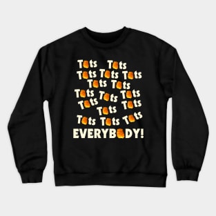 TOTS! Crewneck Sweatshirt